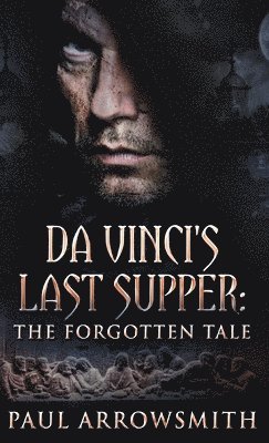 bokomslag Da Vinci's Last Supper - The Forgotten Tale