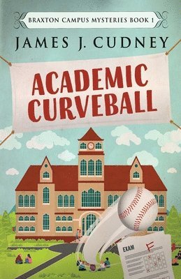 James J Cudney, James J. Cudney - Academic Curveball, Häftad