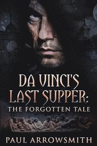 bokomslag Da Vinci's Last Supper - The Forgotten Tale