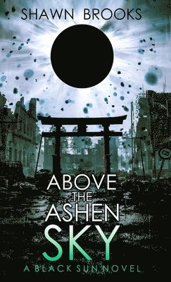 Shawn Brooks - Above the Ashen Sky, Inbunden