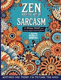 bokomslag Zen and the Art of Sarcasm. A Stress Relief and Funny Adult Coloring Book