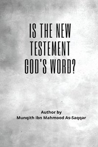 bokomslag Is the New Testament God's word?