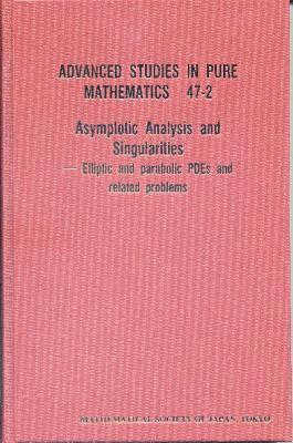 AL HIDEO KOZONO ET, Hideo Kozono, Takayoshi Ogawa, Eiji Yanagida, Kazunaga Tanaka, Yoshio Tsutsumi - Asymptotic Analysis And Singularities: Elliptic And Parabolic Pdes And Related Problems - Proceedings Of The 14th Msj International Research Institute, Inbunden