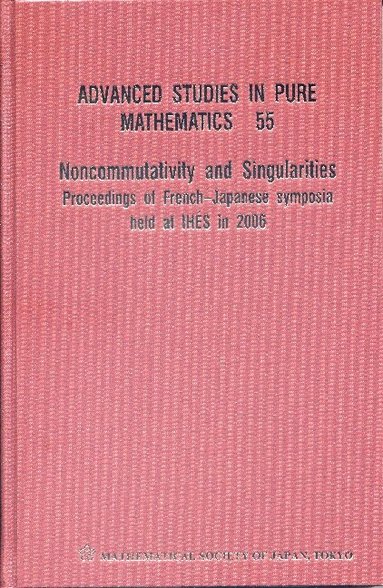 AL JEAN-PIERRE BOURGUIGNON ET, Jean-Pierre Bourguignon, Motoko Kotani, Yoshiaki Maeda, Nobuyuki Tose - NONCOMMUTATIVITY AND SINGULARITIES - PROCEEDINGS OF FRENCH-JAPANESE SYMPOSIA HELD AT IHES IN 2006, Inbunden