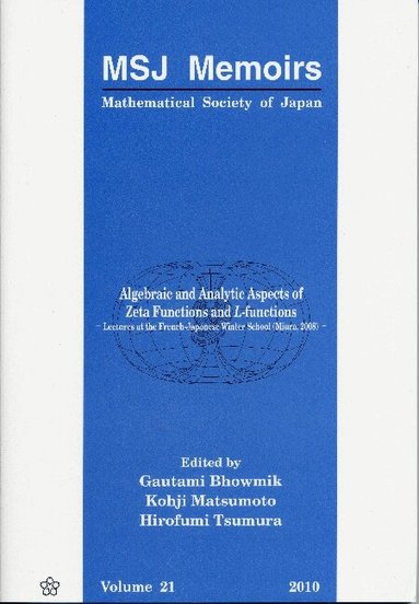 BHOWMIK GAUTAMI, Gautami Bhowmik, Kohji Matsumoto, Hirofumi Tsumura - ALGEBRAIC AND ANALYTIC ASPECTS OF ZETA FUNCTIONS AND L-FUNCTIONS: LECTURES AT THE FRENCH-JAPANESE WINTER SCHOOL, Häftad