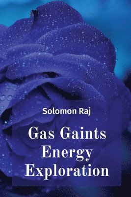 Solomon Raj - Gas Gaints Energy Exploration, Häftad