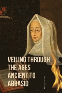 bokomslag Veiling through the Ages Ancient to Abbasid