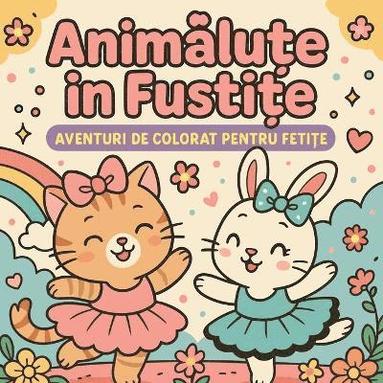 bokomslag Anim?lu?e în Fusti?e - Aventuri de Colorat pentru Feti?e