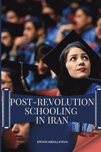 bokomslag Post-Revolution Schooling in Iran