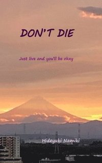 bokomslag Don't Die: Just live and you'll be okay