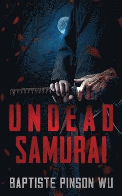 Baptiste Pinson Wu - Undead Samurai, Häftad