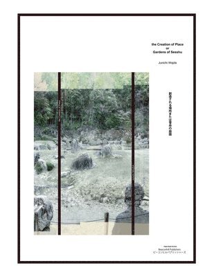 bokomslag Creation of Place or Gardens of Sesshu ????????????????