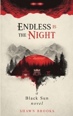 Shawn Swinger - Endless is the Night: a Black Sun novel, Häftad