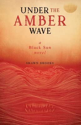 Shawn Brooks - Under the Amber Wave, Häftad