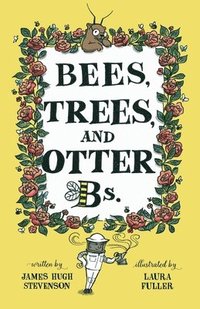 bokomslag Bees, Trees, and Otter Bs.