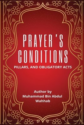Prayer's Conditions - Pillars and Obligatory Acts 1