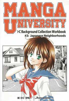 Manga University: I-C Background Collection Workbook Volume 3: Japanese Neighborhoods 1