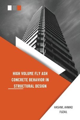High Volume Fly Ash Concrete Behavior in Structural Design 1