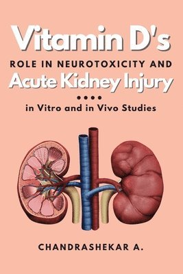 bokomslag Vitamin D's Role in Neurotoxicity and Acute Kidney Injury