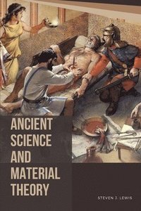 bokomslag Ancient Science and Material Theory