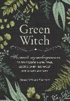 bokomslag Green Witch. Polnyj putevoditel' po prirodnoj magii trav, cvetov, jefirnyh masel i mnogomu drugomu