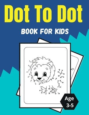 Dot To Dot Book For Kids Age 3-5 1