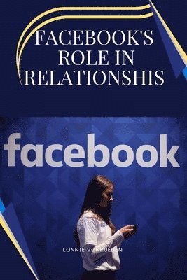 bokomslag Facebook's Role in Relationships