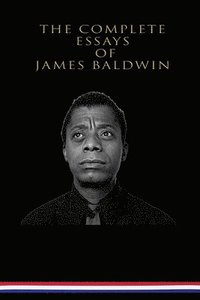 bokomslag The Complete Essays of James Baldwin