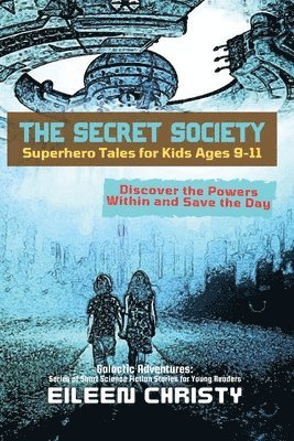 The Secret Society-Superhero Tales for Kids Ages 9-11 1