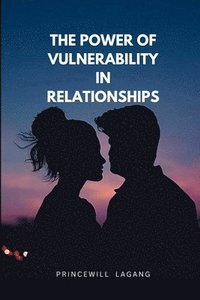 bokomslag The Power of Vulnerability in Relationships