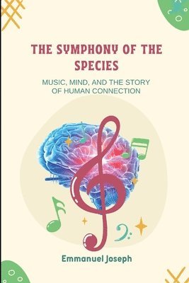 bokomslag Symphony of the Species, Music, Mind, and the Story of Human Connection