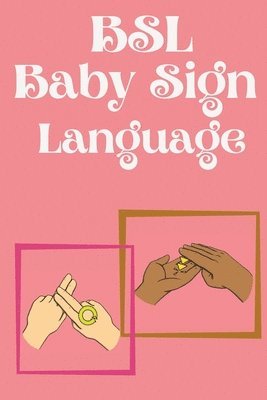 BSL Baby Sign Language.Educational book, contains everyday signs. 1