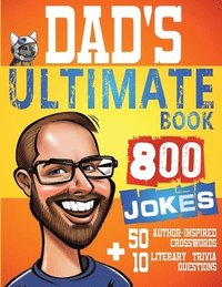 bokomslag Dad's Ultimate Book 800 Jokes + 50 Author Inspired Crosswords + 10 Literary Trivia Questions