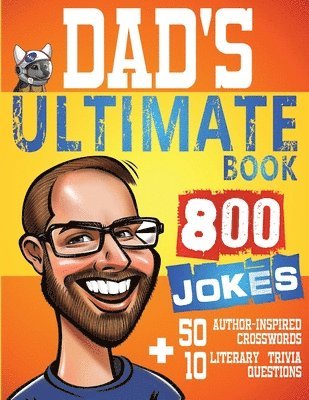 Dad's Ultimate Book 800 Jokes + 50 Author Inspired Crosswords + 10 Literary Trivia Questions 1