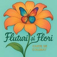 bokomslag Fluturi ?i flori - Carte de colorat