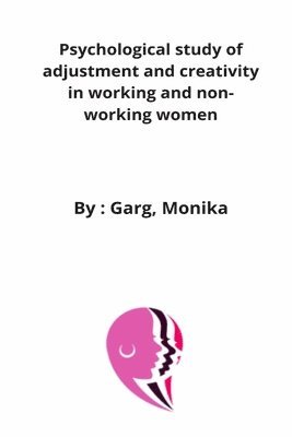 bokomslag Psychological study of adjustment and creativity in working and non-working women