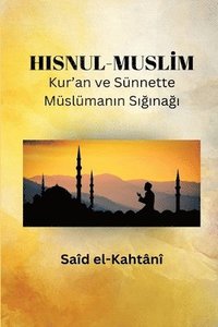 bokomslag HISNUL-MUSL&#304;M Kur'an ve Snnette Mslman&#305;n S&#305;&#287;&#305;na&#287;&#305;