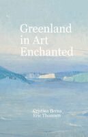 Cristina Berna, Eric Thomsen - Greenland in Art Enchanted, Häftad