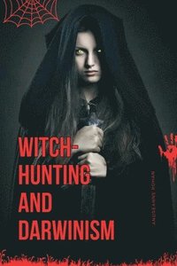 bokomslag Witch-Hunting and Darwinism