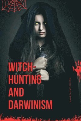 Andreanne Rohan - Witch-Hunting and Darwinism, Häftad. Tillgänglighet: Lägg i varukorg