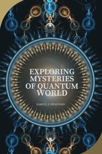 bokomslag Exploring Mysteries of Quantum World