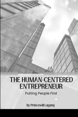 Princewill Lagang, PRINCEWILL LAGANG - Human-Centered Entrepreneur, Häftad