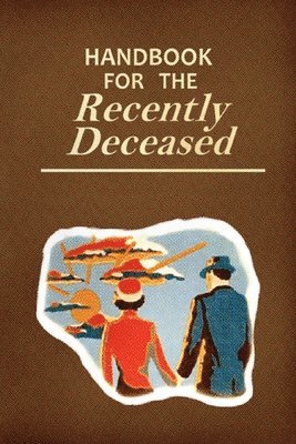 Handbook for the Recently Deceased 1