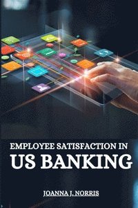 bokomslag Employee satisfaction in US banking
