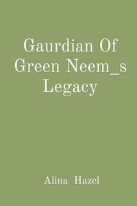 bokomslag Gaurdian Of Green Neem_s Legacy