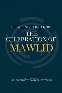 bokomslag The Ruling Concerning the Celebration of Mawlid