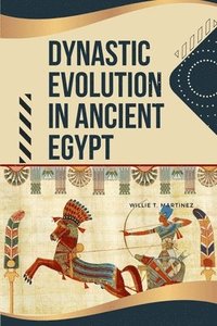 bokomslag Dynastic Evolution in Ancient Egypt