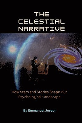 bokomslag Celestial Narrative, How Stars and Stories Shape Our Psychological Landscape