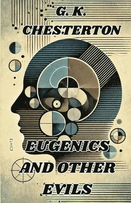 bokomslag Eugenics And Other Evils(Illustrated)