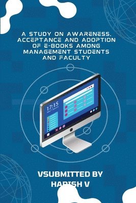 bokomslag A Study on Awareness, Acceptance and Adoption of E-Books Among Management Students and Faculty